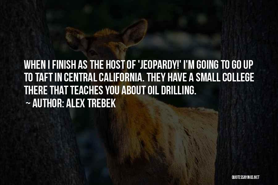 Drilling For Oil Quotes By Alex Trebek