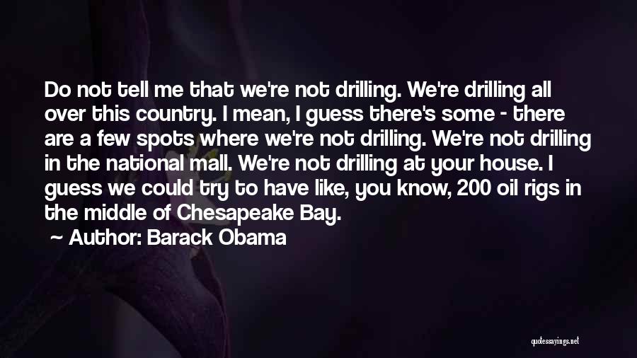 Drilling For Oil Quotes By Barack Obama