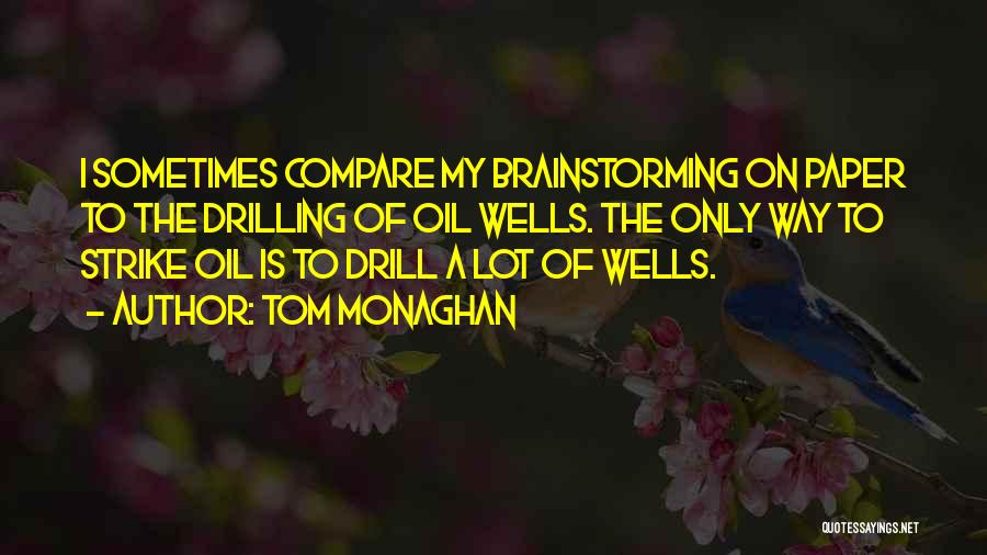 Drilling For Oil Quotes By Tom Monaghan