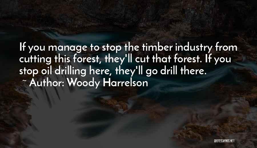 Drilling For Oil Quotes By Woody Harrelson