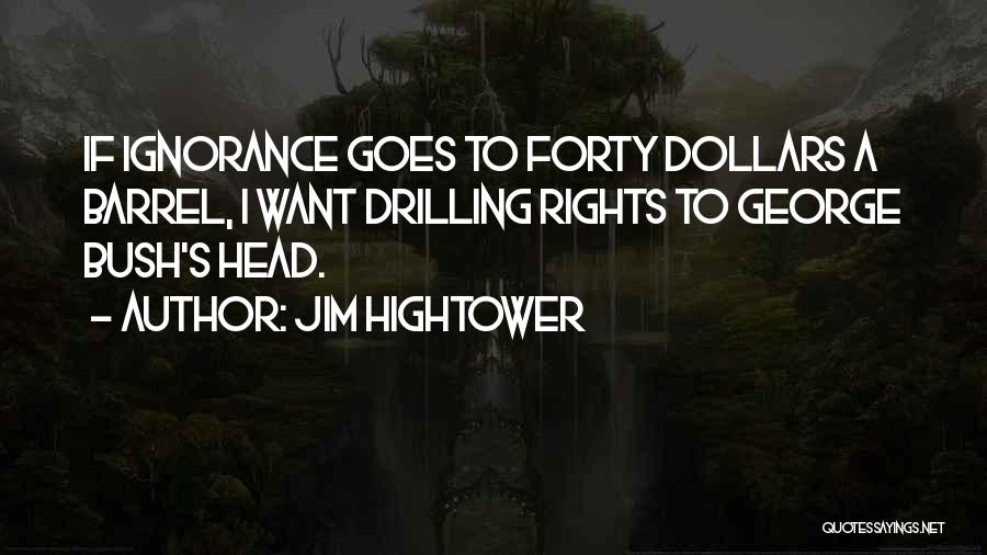 Drilling Quotes By Jim Hightower