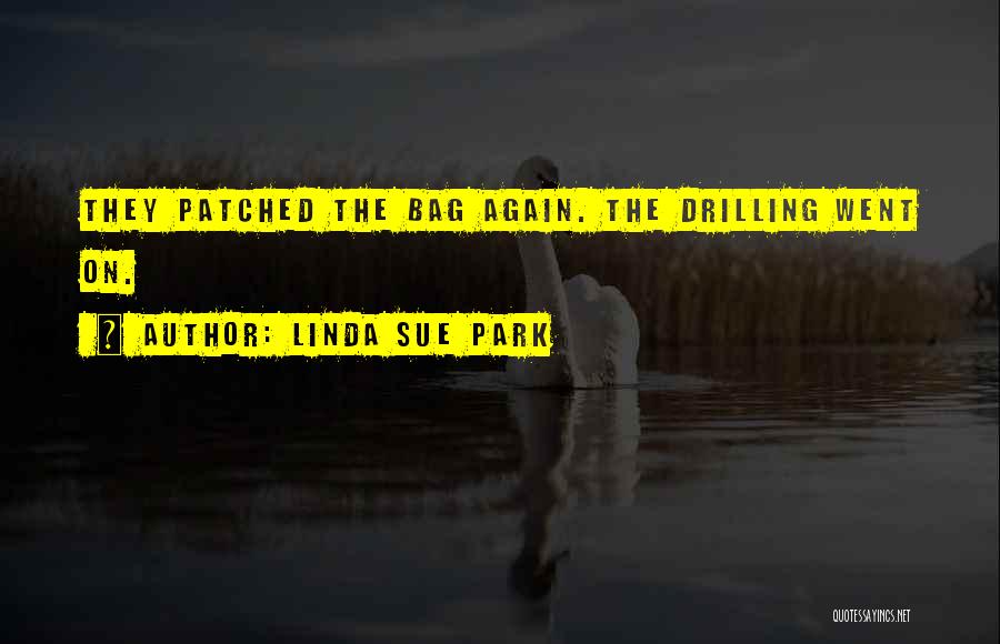 Drilling Quotes By Linda Sue Park
