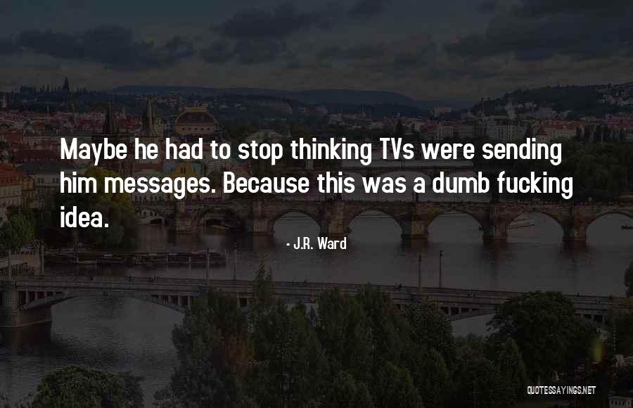Drillog Quotes By J.R. Ward Drillog Quotes By J.R. Ward