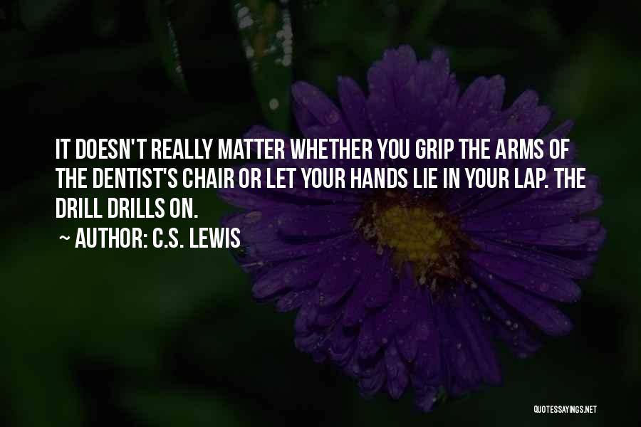 Drills Quotes By C.S. Lewis