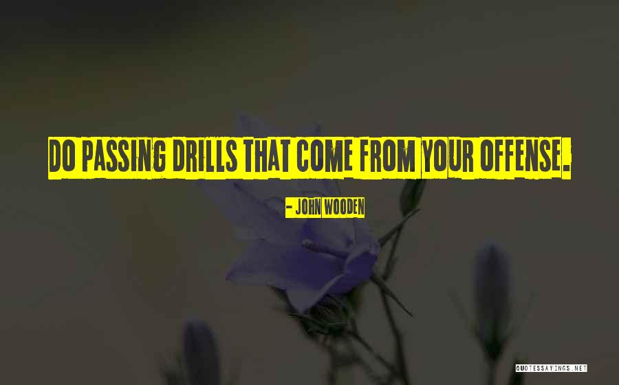 Drills Quotes By John Wooden