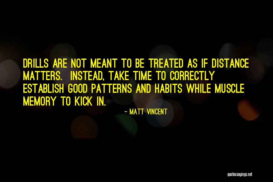 Drills Quotes By Matt Vincent