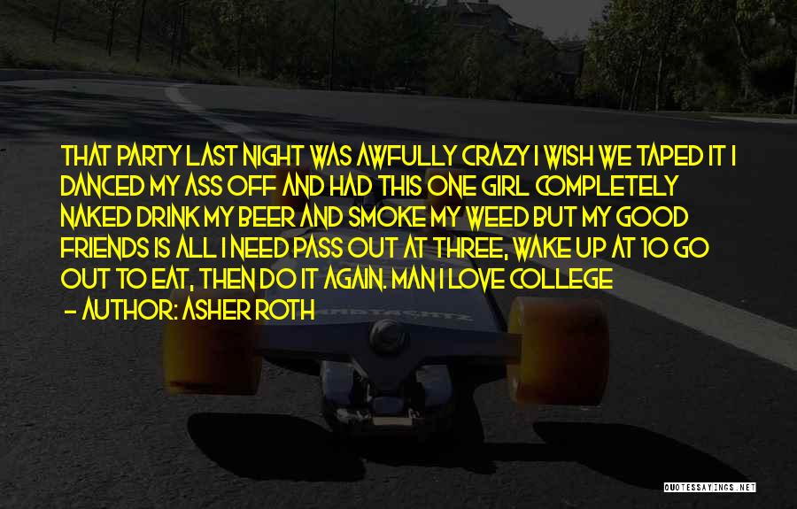 Drink All Night Quotes By Asher Roth