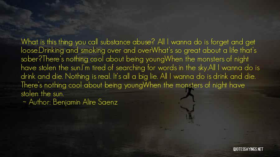 Drink All Night Quotes By Benjamin Alire Saenz