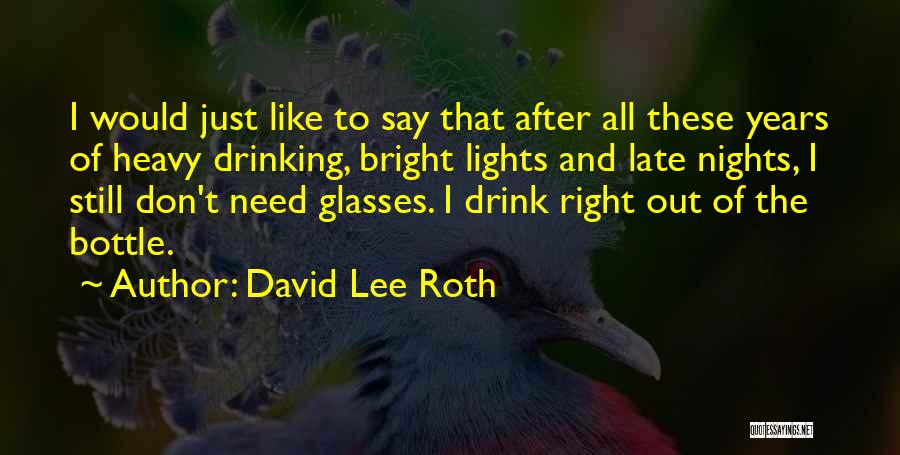 Drink All Night Quotes By David Lee Roth