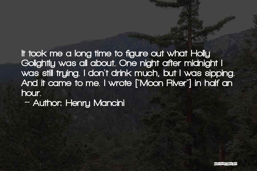 Drink All Night Quotes By Henry Mancini