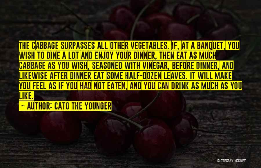Drink And Dine Quotes By Cato The Younger