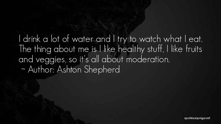 Drink In Moderation Quotes By Ashton Shepherd