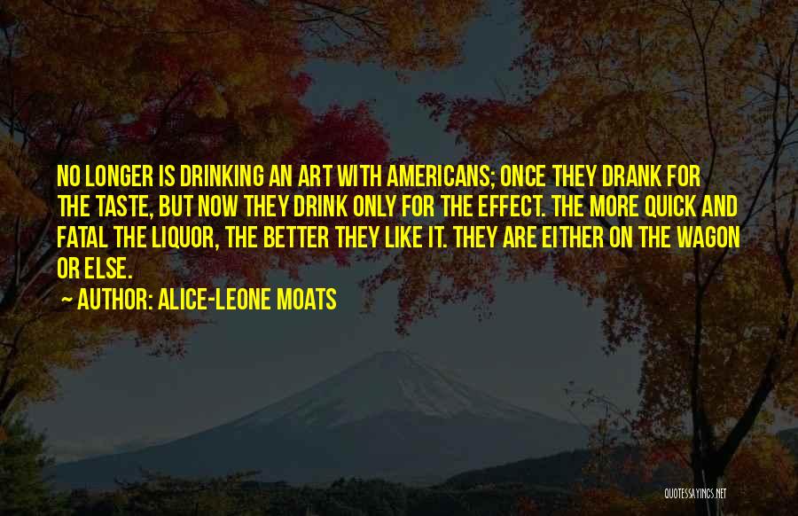 Drink Liquor Quotes By Alice-Leone Moats