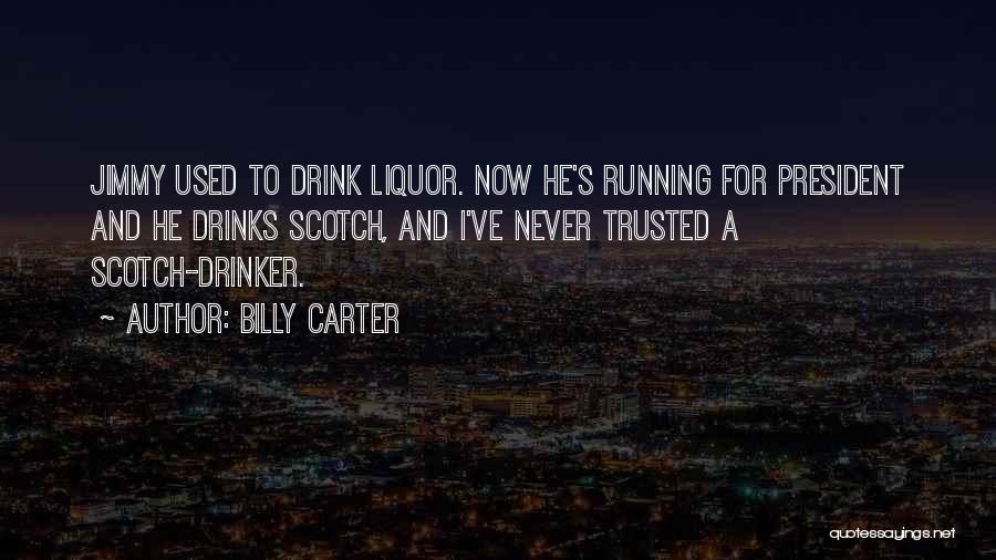 Drink Liquor Quotes By Billy Carter
