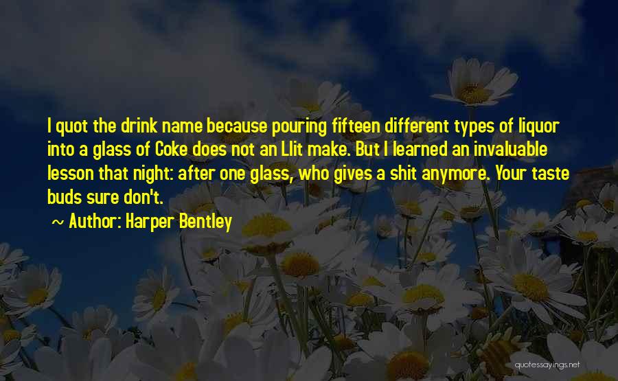 Drink Liquor Quotes By Harper Bentley