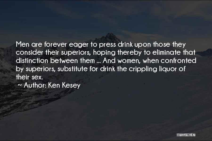 Drink Liquor Quotes By Ken Kesey
