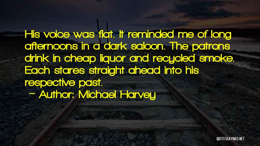 Drink Liquor Quotes By Michael Harvey