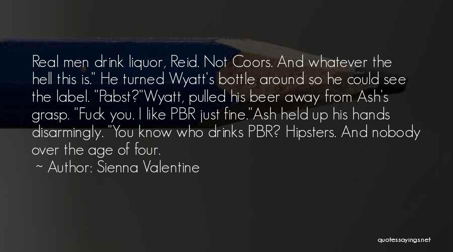 Drink Liquor Quotes By Sienna Valentine