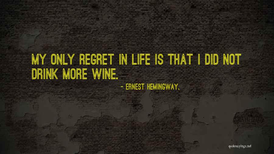 Drink More Wine Quotes By Ernest Hemingway,