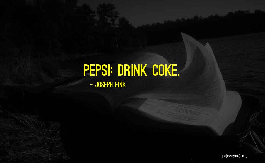 Drink Pepsi Quotes By Joseph Fink