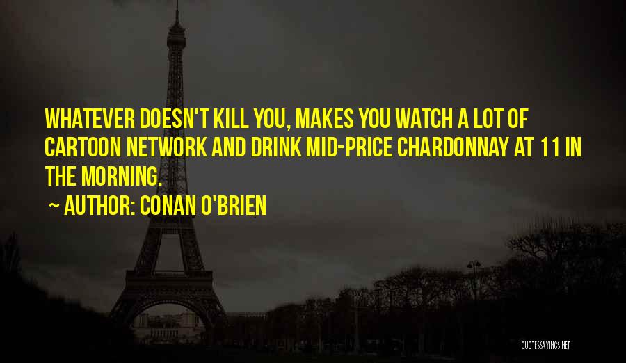 Drink Quotes By Conan O'Brien