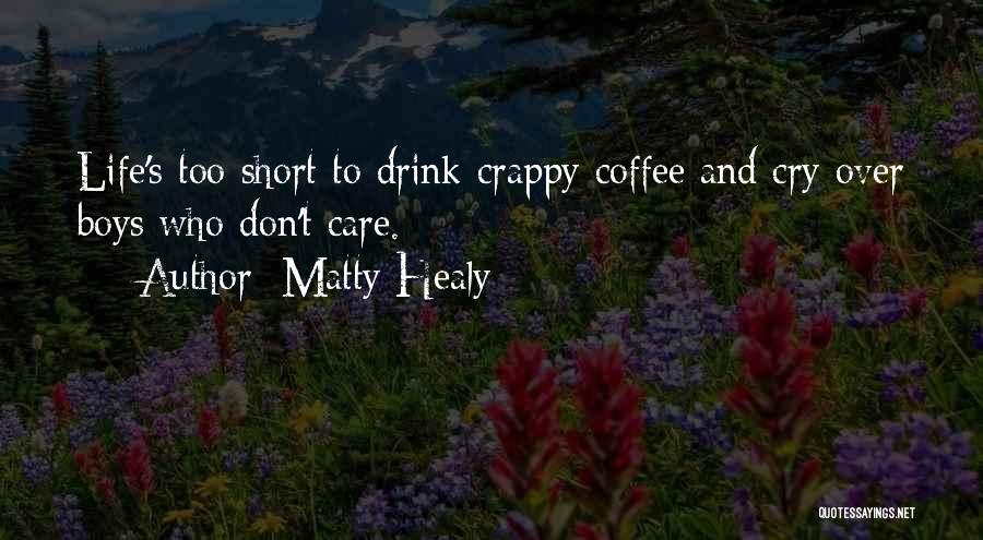 Drink Quotes By Matty Healy