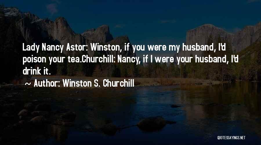 Drink Quotes By Winston S. Churchill