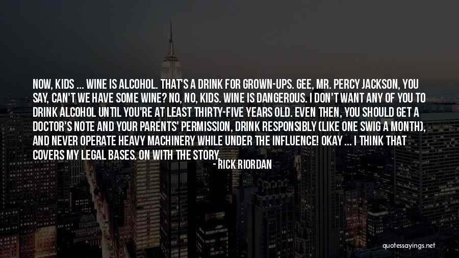 Drink Responsibly Quotes By Rick Riordan