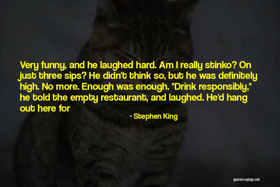 Drink Responsibly Quotes By Stephen King