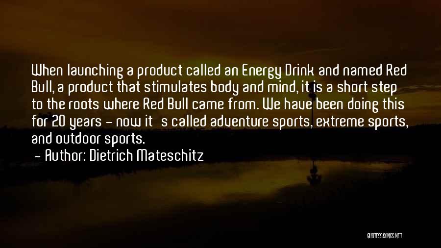 Drink To That Quotes By Dietrich Mateschitz
