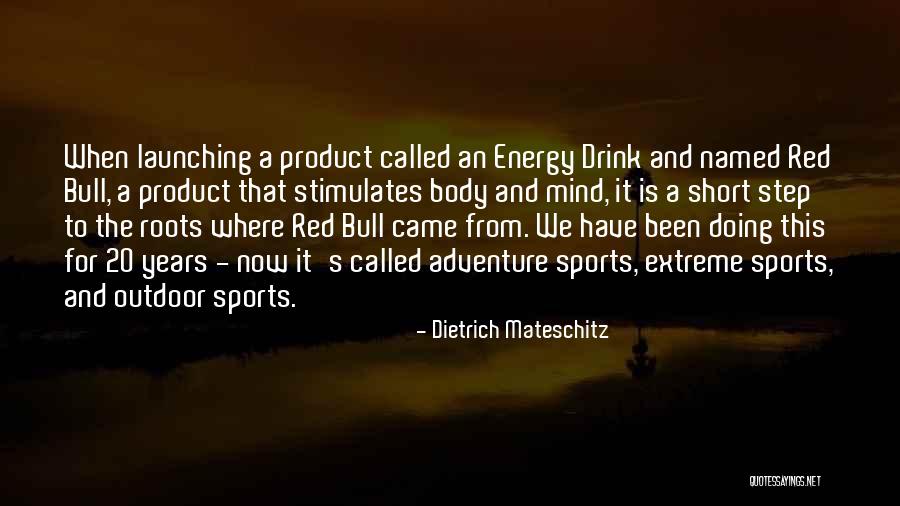 Drink To That Quotes By Dietrich Mateschitz