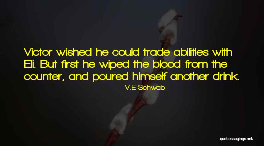 Drink Trade Quotes By V.E Schwab Drink Trade Quotes By V.E Schwab