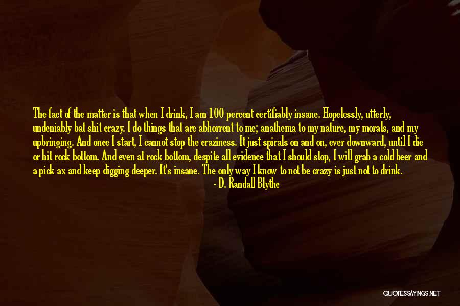 Drink Until Quotes By D. Randall Blythe Drink Until Quotes By D. Randall Blythe