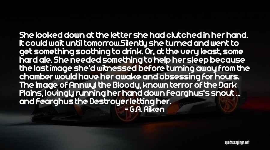 Drink Until Quotes By G.A. Aiken Drink Until Quotes By G.A. Aiken