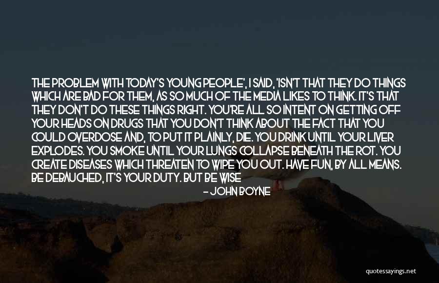 Drink Until Quotes By John Boyne Drink Until Quotes By John Boyne
