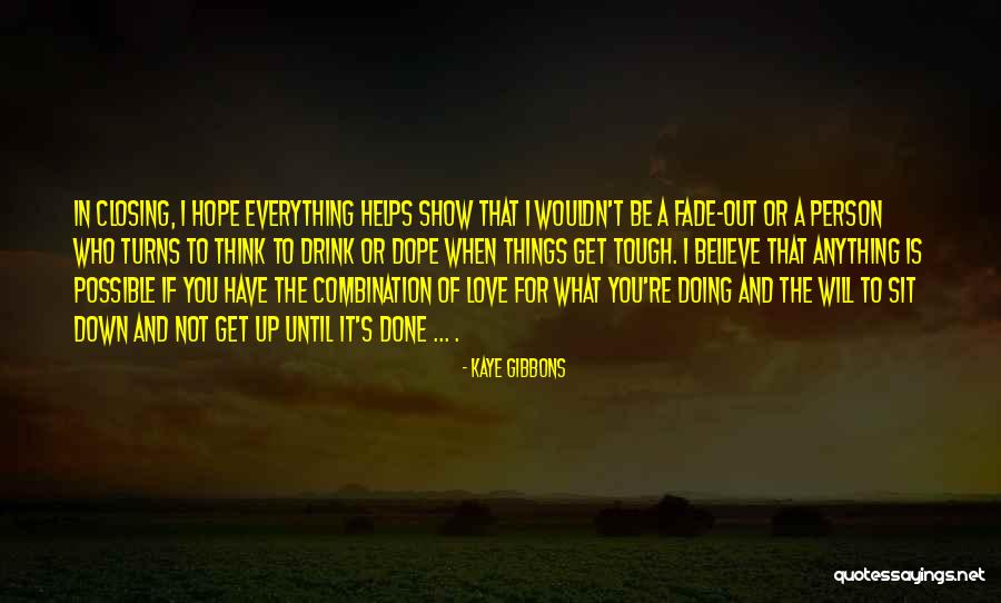 Drink Until Quotes By Kaye Gibbons Drink Until Quotes By Kaye Gibbons