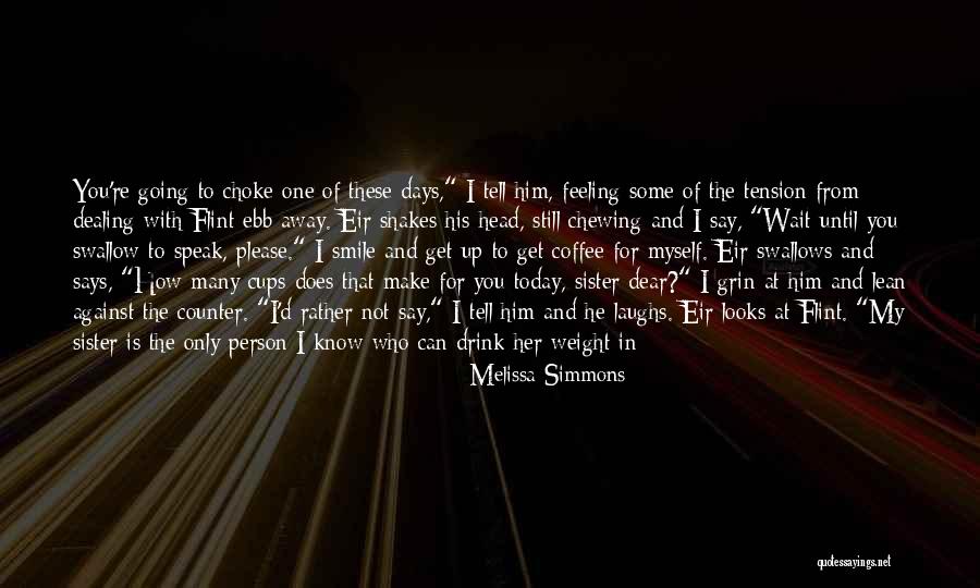 Drink Until Quotes By Melissa Simmons Drink Until Quotes By Melissa Simmons