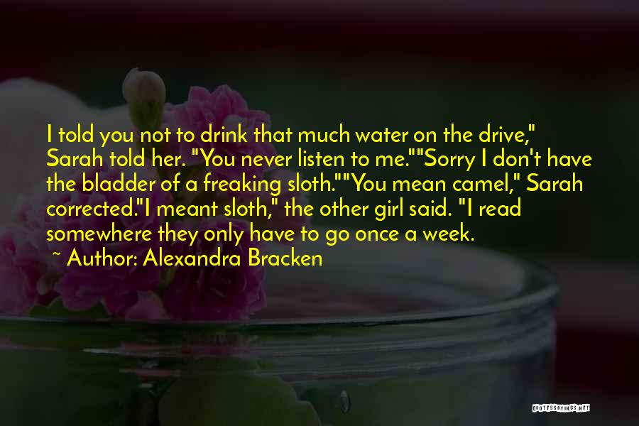 Drink Water Funny Quotes By Alexandra Bracken