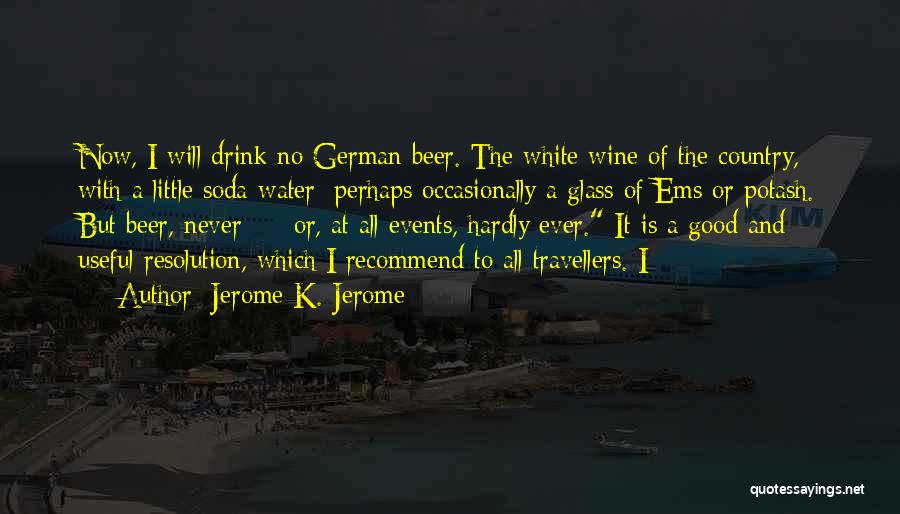 Drink Water Quotes By Jerome K. Jerome