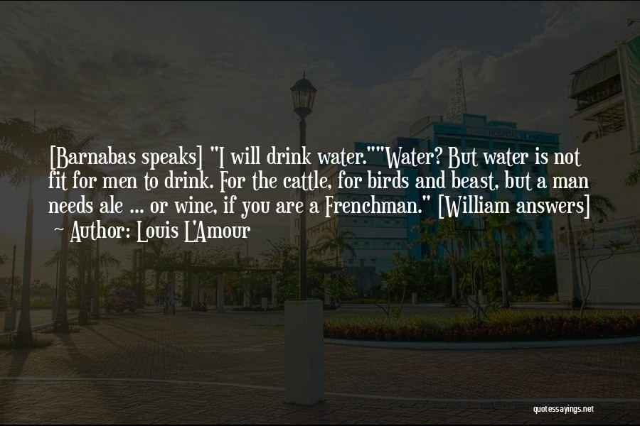 Drink Water Quotes By Louis L'Amour