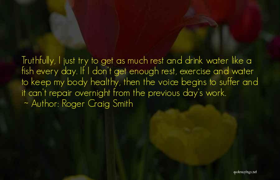 Drink Water Quotes By Roger Craig Smith