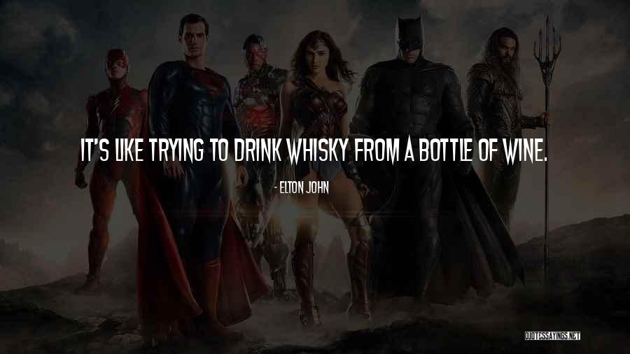 Drink Wine Quotes By Elton John