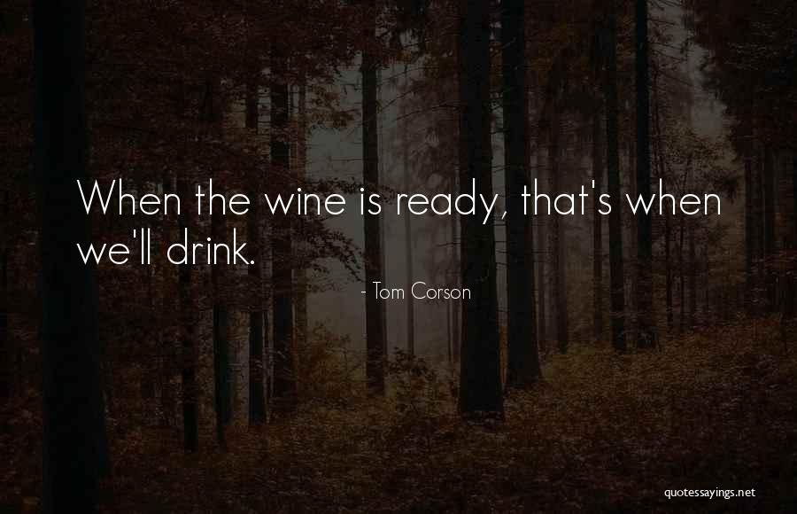 Drink Wine Quotes By Tom Corson