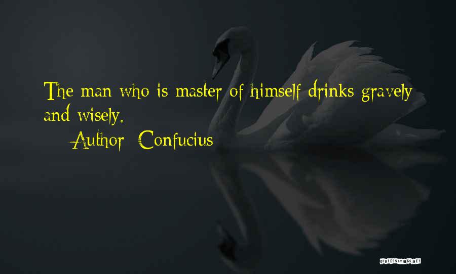 Drink Wisely Quotes By Confucius