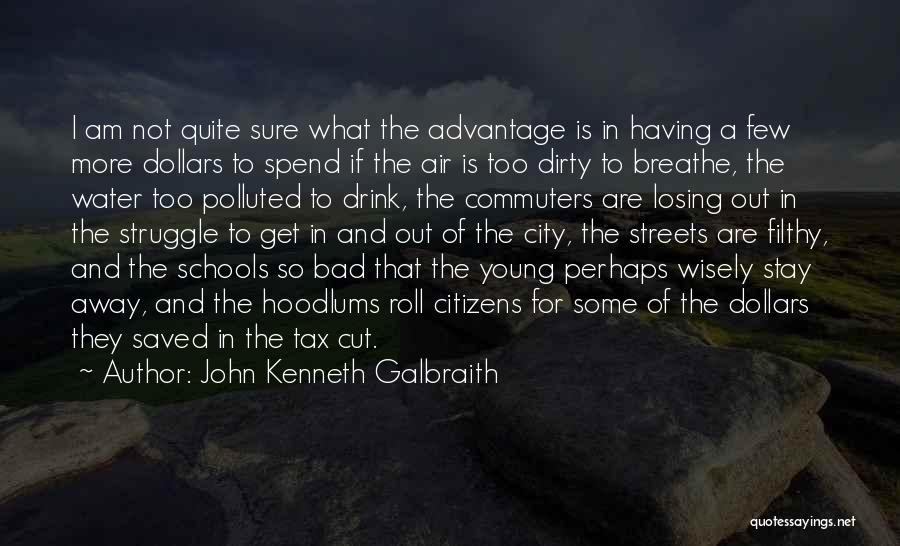 Drink Wisely Quotes By John Kenneth Galbraith