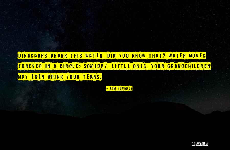 Drink Your Water Quotes By Kim Edwards Drink Your Water Quotes By Kim Edwards