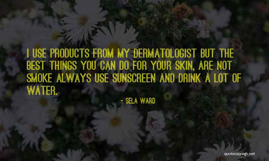 Drink Your Water Quotes By Sela Ward Drink Your Water Quotes By Sela Ward