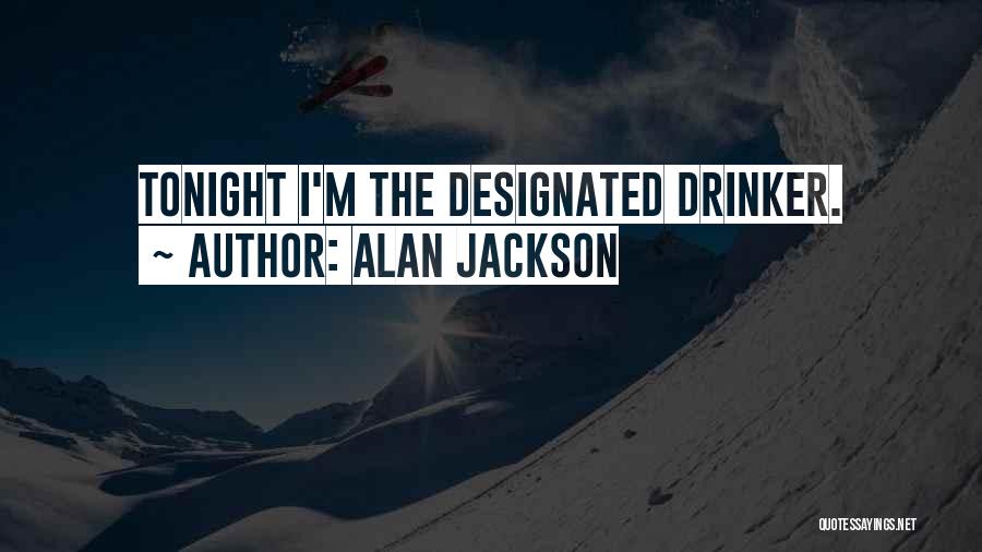 Drinker Quotes By Alan Jackson