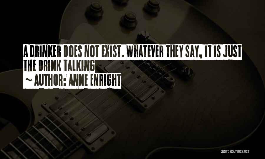 Drinker Quotes By Anne Enright