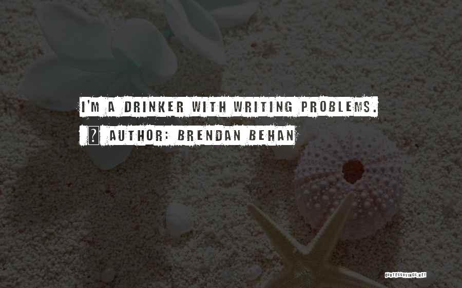 Drinker Quotes By Brendan Behan